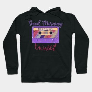 Good Morning World, Life is a Mixtape Hoodie